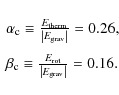 \begin{displaymath}\begin{array}{l}
\alpha_{\rm c} \equiv \frac{E_{\rm therm}}{\...
...rm rot}}{\left\vert E_{\rm grav}\right\vert}=0.16 .
\end{array}\end{displaymath}