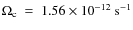 $\Omega_{\rm c} ~ = ~ 1.56 \times 10^{-12} ~ {\rm s}^{-1}$