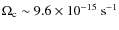 $\Omega_{\rm c} \sim 9.6 \times
10^{-15} ~\rm s^{-1}$