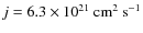 $j=6.3
\times 10^{21} ~ \rm cm^2 ~ s^{-1}$