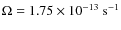 $\Omega=1.75 \times 10^{-13}~\rm s^{-1}$