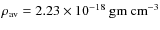 $\rho_{\rm av}= 2.23 \times 10^{-18}~ \rm gm ~ cm^{-3}$