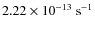 $2.22 \times 10^{-13} ~\rm s^{-1}$