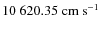 $10~620.35 \; \rm cm ~ s^{-1}$