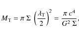 \begin{displaymath}M_{\rm T}=\pi ~ \Sigma ~ \left( \frac{\lambda_{\rm T}}{2}\right)^2=
\frac{\pi~ c^4}{G^2 ~ \Sigma} ,
\end{displaymath}