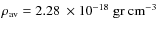 $\rho_{\rm av}=2.28~ \times 10^{-18} \; \rm gr ~ cm^{-3}$