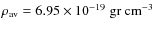 $\rho_{\rm av}=6.95 \times
10^{-19}\; \rm gr ~ cm^{-3}$
