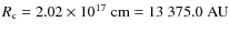 $R_{\rm c}=2.02 \times
10^{17} ~ \rm cm= 13~375.0 \; AU $