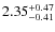$2.35^{\rm +0.47}_{-0.41}$