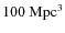 $100~\rm Mpc^3$