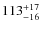 $113^{\rm +17}_{-16}$