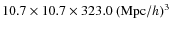 $ 10.7\times10.7\times323.0 ~({\rm Mpc}/h)^3$
