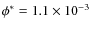$\phi^*=1.1\times 10^{-3}$