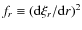 $f_r
\equiv ({\rm d} \xi_r / {\rm d} r)^2$