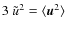 $3 ~ {\tilde u}^2 = \langle \vec{u}^2\rangle $