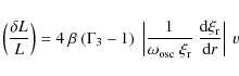 \begin{displaymath}%
\left ( { {\delta L} \over L } \right ) = 4 ~ \beta ~ (\Gam...
...{ {{\rm d} \xi_{\rm r}} \over {{\rm d} r} } }\right
\vert ~ v
\end{displaymath}