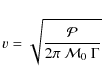 \begin{displaymath}%
v = \sqrt{\mathcal P \over{ 2 \pi ~ {\cal M}_0 ~ \Gamma } }
\end{displaymath}