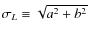 $\sigma_L \equiv \sqrt{ a ^2 + b ^2}$