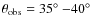 $\theta_{\rm obs}=35 \hbox{$^\circ$ }{-}40 \hbox{$^\circ$ }$