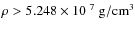 $\rho >
5.248 \times 10^{~7}~{\rm g/cm^3}$