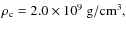 $\rho_{\rm c} = 2.0 \times 10^9~{\rm g/cm^3},$