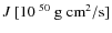 $ J~[10^{~50}~{\rm g \;cm}^2 / {\rm s}]$