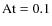 $\rm {At}
= 0.1$