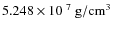 $5.248 \times 10^{~7}~{\rm g/cm^3}$
