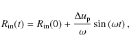 \begin{displaymath}R_{\rm in}(t) = R_{\rm in}(0) + {\Delta u_{\rm p}\over \omega}\sin\left(\omega t\right),
\end{displaymath}
