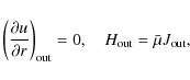 \begin{displaymath}\left({\partial u\over \partial r}\right)_{\rm out} =0, \quad H_{\rm out} = \bar{\mu} J_{\rm out},
\end{displaymath}