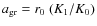 $a_{\rm gr}=r_0~(K_1/K_0)$