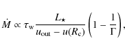 \begin{displaymath}\dot{M} \propto \tau_{\rm w} {L_\star\over u_{\rm out} - u(R_{\rm c})} \left(1-{1\over \Gamma}\right),
\end{displaymath}
