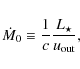 \begin{displaymath}
\dot{M}_0 \equiv {1\over c}{L_\star \over u_{\rm out}},
\end{displaymath}