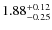 $1.88^{\rm +0.12}_{-0.25}$