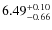 $6.49^{\rm +0.10}_{-0.66}$