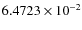 $6.4723 \times 10^{-2}$