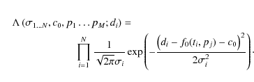 \begin{eqnarray*}&& \Lambda\left(\sigma_{1\dots N}, c_0, p_1\dots{}p_M; d_i\righ...
...(d_i-f_0(t_i, p_j)
- c_0\right)^2\over 2\sigma_i^2}\right)\cdot
\end{eqnarray*}