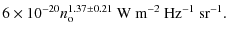 $\displaystyle 6\times10^{-20}n_{\rm o}^{1.37\pm0.21}{~\rm W~m^{-2}~Hz^{-1}~sr^{-1}}.$