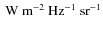 ${~\rm W~m^{-2}~Hz^{-1}~sr^{-1}}$