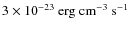 $3\times10^{-23}{~\rm erg~cm^{-3}~s^{-1}}$