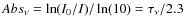 $Abs_\nu = \ln(I_0/I)/\ln(10) = \tau_\nu/2.3$