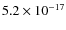 $5.2 \times 10^{-17}$