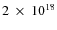 $2~\times~10^{18}$