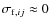 $\sigma_{{\rm f},ij} \approx 0$