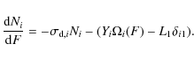 \begin{displaymath}
\frac{{\rm d}N_i}{{\rm d}F} = - \sigma_{{\rm d},i} N_i - (Y_i \Omega_i(F) - L_1 \delta_{i1}).
\end{displaymath}