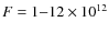 $F = 1{-}12 \times 10^{12}$