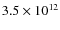 $3.5 \times 10^{12}$