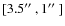 $[3.5\hbox {$^{\prime \prime }$ },1\hbox {$^{\prime \prime }$ }]$
