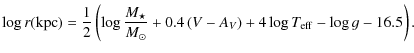$\displaystyle %
\log r ({\rm kpc}) = \frac{1}{2}\left(\log \frac{M_{\star}}{M_{\odot}}
+ 0.4\left(V-A_{V}\right) + 4\log T_{\rm eff} - \log g - 16.5\right).$