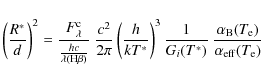 \begin{displaymath}%
\left(R^{\ast}\over{d}\right)^{2}=
{F_{\lambda}^{\rm c}\ove...
...
{\alpha_{\rm B}(T_{\rm e})\over{\alpha_{\rm eff}(T_{\rm e})}}
\end{displaymath}